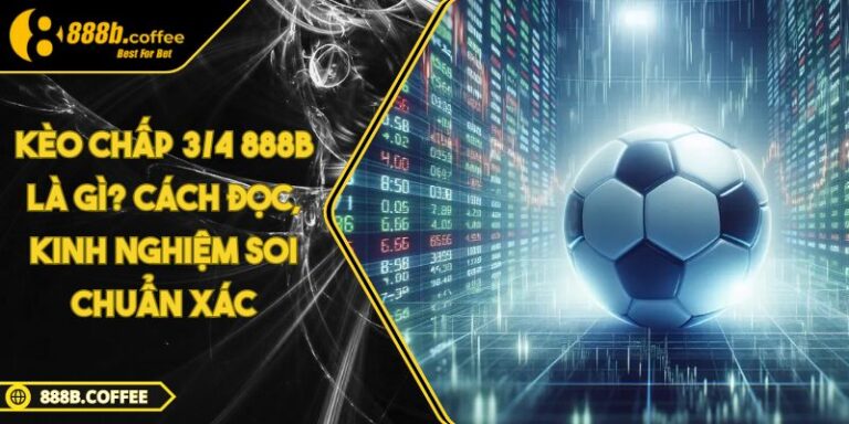 Kèo chấp 3/4 888B